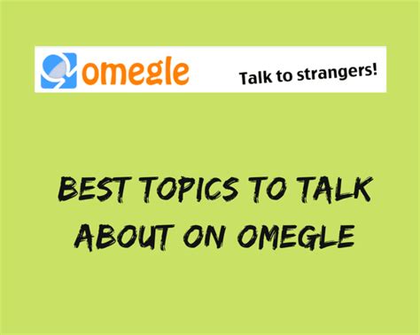 10 Best Topics to Talk About on Omegle